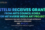 STELSI Receives Grant from Arts Council Korea for Metaverse Media Art Project