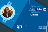 Kariyeriniz İçin Yola Çıkın: Etkili Linkedin Kullanımı/11 Mart-Webinar