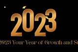 2023: Make it Your Best Year Yet!