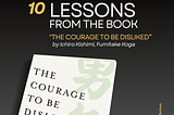 10 Life Lessons from the book “The Courage to Be Disliked” by Ichiro Kishimi, Fumitake Koga