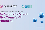 Quadrata Brings Web3 Identity Support to Cerchia’s Direct Risk Transfer™ platform.