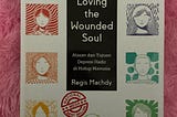 Loving The Wounded Soul (Regis Machdy) — Book Summary and Notes