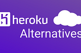 Top Heroku Alternatives