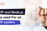 PHP and Node.js are used For an ERP system