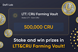 Hurry up to earn CRU with dynamic APR % — meet the LTT/CRU Farming Vault!