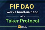 PIF DAO enters partnership with taker protocol