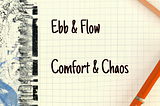 Ebb & Flow: Comfort and Chaos