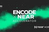 Encode x NEAR Horizon Accelerator — Summary