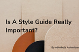 Is A Style Guide Really Important?