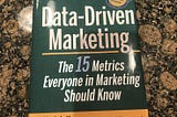Mastering Data-Driven Marketing: 15 Metrics You Need to Know
