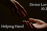 Divine Love 10.21: A Helping Hand