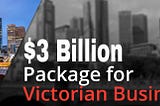 $3 Billion Package for Victorian Businesses