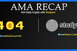 AMA Recap 404 Daily Crypto with Studyum