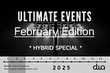 DWA Presents Ultimate Events, February 2025 Edition (Hybrid Special)