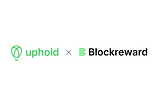 Blockreward Partners with Uphold