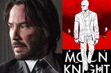 WHY KEANU REEVES SHOULD BE MOON KNIGHT & HOW THE “FIST OF KONSHU” POTENTIALLY CONNECTS TO…