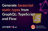 Generate Javascript static types from GraphQL: TypeScript and Flow