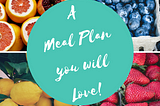 How to make a meal plan you will love