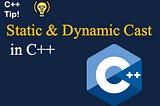 Understanding Static and Dynamic Casting in C++