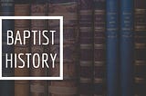 Particular Pilgrims: A Very Brief History of American Particular Baptists