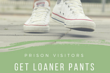 They Give You Loaner Pants