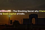 The shocking secret why Chennai is the SaaS capital of India.
