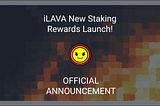 iLAVA New Staking Rewards Launch! 📢📢📢