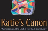 Womanism and the Soul of the Black Community, by Katie Cannon