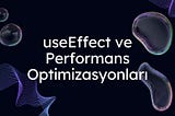 React useEffect ve Performans Optimizasyonları