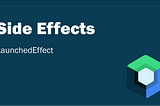 Jetpack Compose’de LaunchedEffect Nedir?