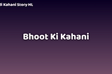 Bhoot Ki Kahani