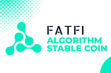 A Deep Dive into FATfi Algorithmic Stablecoins