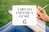 5 Tips to Choose a Genre