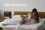 SEX AFTER 40