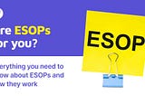 Are ESOPs going to make you rich?
