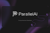 Introducing ParallelAI’s Development Roadmap: A Vision for the Future of Computational Efficiency