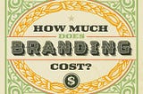 How Much Does Branding Cost?