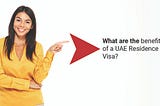 What are the benefits of a UAE Residence Visa?