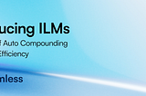 ILMs 103: The Power of Auto Compounding and Capital Efficiency