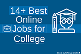 14+ Best Online Jobs for College Students