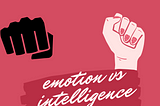 Emotions versus Intelligence