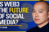 Is Web3 the Future of Social Media? — Ray Chan
