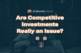 Are Competitive Investments Really an Issue?