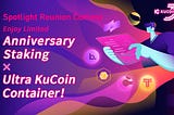 Spotlight Reunion Contest | KuCoin Anniversary Staking