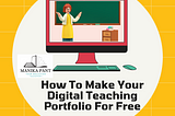 How To Make Your Digital Teaching Portfolio For Free- A Complete Guide