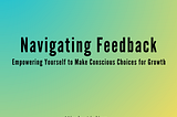 Navigating Feedback by Mindy Aisling, Authenticity Coach