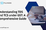 Understanding TDS and TCS under GST: A Comprehensive Guide in India