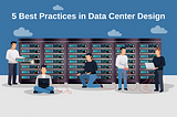 5 Best Practices in Data Center Design