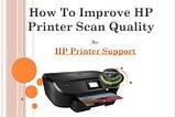 What are the ways to Improve the Fax Quality on HP Printers?