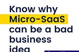 Know why Micro-SaaS can be a bad business idea